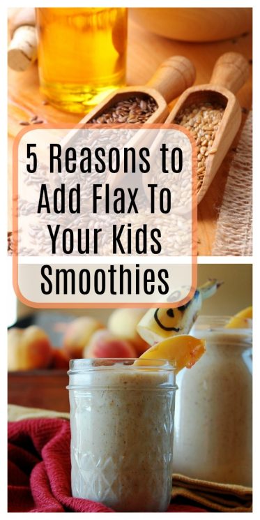 5 Reasons to Add Flax To Your Kids Smoothies