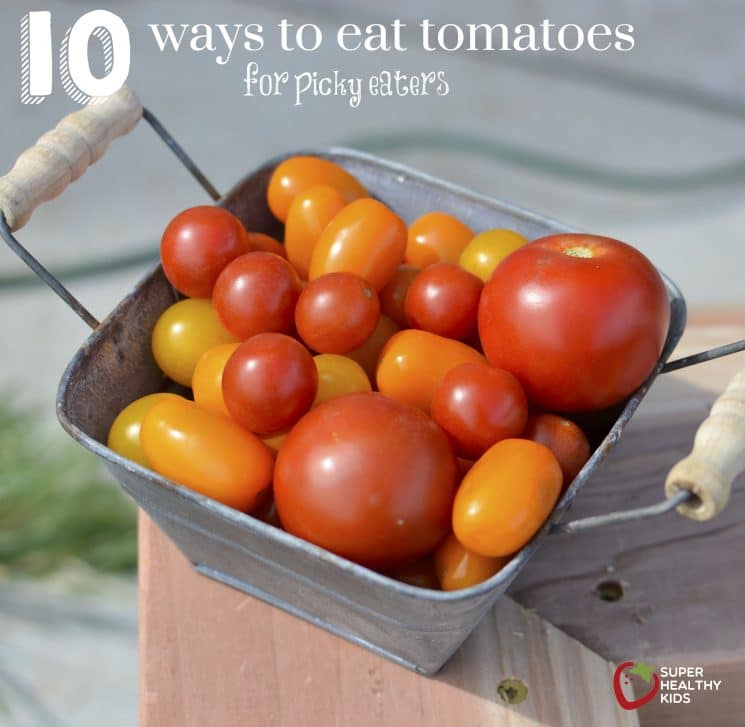 10 Ways to Eat a Tomato {our #1 picky eater strategy}. Best strategy to get picky eaters to try new foods!