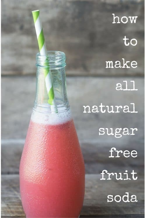 How to Make All Natural Sugar Free Fruit Soda for refreshing and healthy hydration without the chemicals, corn syrup, and artificial ingredients! www.superhealthykids.com