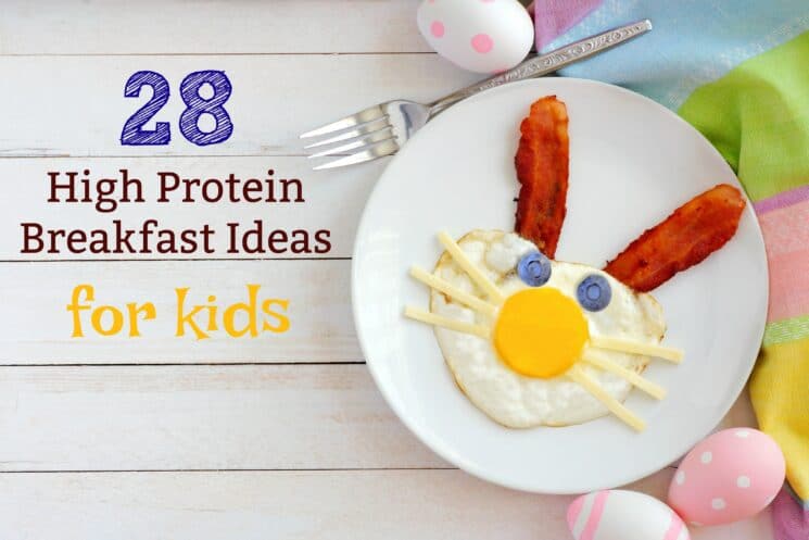 28 High Protein Breakfast Ideas for Kids