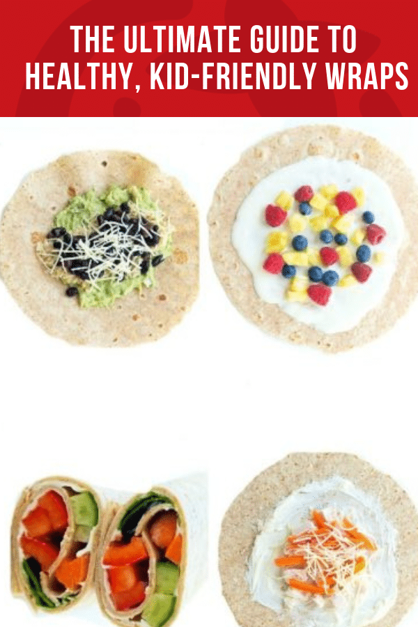 Ultimate Guide to Healthy, KidFriendly Wraps Super Healthy Kids