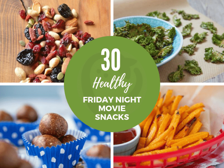 30 Healthy Friday Night Movie Snacks - Super Healthy Kids