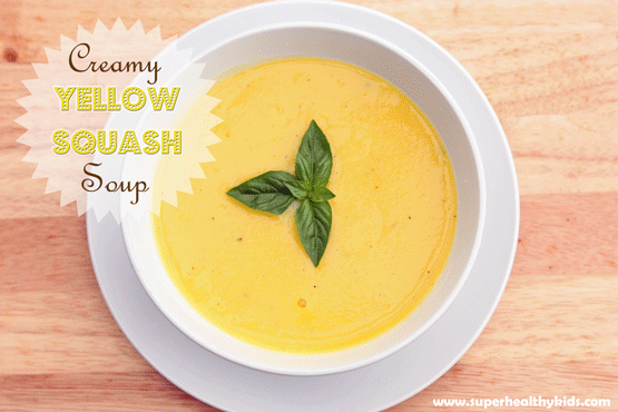 Creamy Yellow Squash Soup Recipe Super Healthy Kids